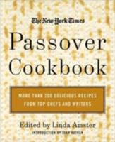 The New York Times Passover Cookbook : More Than 200 Holiday Recipes from Top Chefs and Writers 0688155901 Book Cover