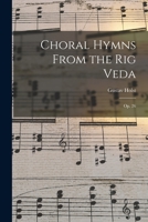 Choral Hymns From the Rig Veda: Op. 26 1013713575 Book Cover