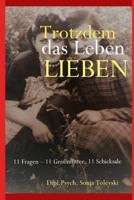 Trotzdem das Leben lieben: 11 Fragen - 11 Großmütter- 11 Schicksale 1793869316 Book Cover