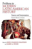 Problems in Modern Latin American History - delete: A Reader (Latin American Silhouettes) 0842050612 Book Cover