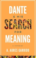 Dante & His Search for Meaning 1082753157 Book Cover