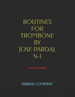 Routines for Trombone by Jose Pardal N-1: London-Madrid B0BMSKPBC7 Book Cover