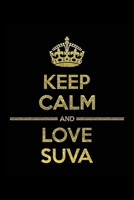 KEEP CALM AND LOVE SUVA Notebook: Lined Notebook/Journal Gift 120 Pages, 6x9 Soft Cover, Matte Finish 1677293721 Book Cover