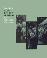 Workin' More Kitchen Sessions With Charlie Trotter 1580086136 Book Cover
