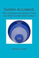 System Accidents: Why Americans Are Injured At Work And What Can Be Done To Stop It 1419673068 Book Cover