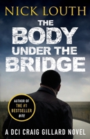 The Body Under the Bridge (DCI Craig Gillard Crime Thrillers): 5 1788639952 Book Cover