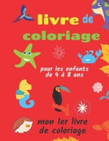 livre de coloriage pour les enfants de 4 à 8 ans - mon 1er livre de coloriage: livre de coloriage pour les tout-petits, livre d'activités pour enfants B08SFZD4MC Book Cover