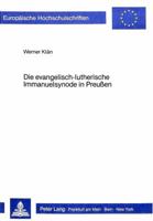 Die Evangelisch-Lutherische Immanuelsynode in Preussen: Eine Kirchenbildung Im Gefolge Der Ekklesiologischen Auseinandersetzungen Im Deutschen Luthert 3820480536 Book Cover