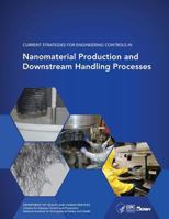 Current Strategies for Engineering Controls in Nanomaterial Production and Downstream Handling Processes 1495988694 Book Cover