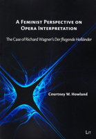 A Feminist Perspective on Opera Interpretation: The Case of Richard Wagner's "Der fliegende Hollander" 3643905378 Book Cover