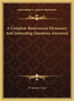 A Complete Rosicrucian Dictionary And Interesting Questions Answered 1425356184 Book Cover