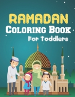 Ramadan Coloring Book For Toddlers: A Ramadan Coloring book for Muslim Children Kids Islam Activity Book B0917YQBZ7 Book Cover
