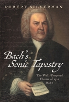 Bach's Sonic Tapestry: The Well-Tempered Clavier of 1722 1039165222 Book Cover