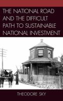 The National Road and the Difficult Path to Sustainable National Investment 1611494893 Book Cover