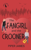 The Fangirl and the Crooner: Fangirls of Evening Shade Book 3 B0CVBBXDVJ Book Cover