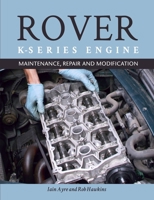 Rover K Series Engine: Maintenance, Repair and Modification 1785003933 Book Cover