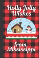 Holly Jolly Wishes From Mississippi: Season Greetings From Mississippi Holiday Greetings | Let It Snow | Merry Christmas | Snow Globe Gift | December 25th | Secret Santa | North Pole | Spread Cheer 1691833126 Book Cover