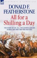All for a Shilling a Day: the Story of H. M. 16th, the Queen's Lancers, During the First Sikh War 1845 - 1846 0450015858 Book Cover