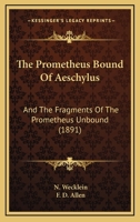 Prometheus Bound & the Fragments of Prometheus Loosed 1165669935 Book Cover