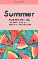 Summer: Must Have. Must See. Must Do. Your Summer Vacation Guide B0BC23BMQV Book Cover