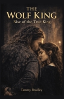 The Wolf King Rise of the True King B0GX7QY3T4 Book Cover