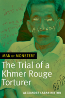 Man or Monster?: The Trial of a Khmer Rouge Torturer 0822362732 Book Cover