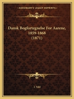 Dansk Bogfortegnelse For Aarene, 1859-1868 (1871) 1167568761 Book Cover