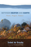 Between Heaven and Earth 1498222749 Book Cover