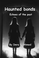 Hunted bonds: Echoes of the past B0CCCSHSFF Book Cover