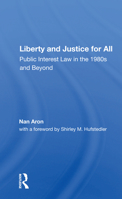 Liberty and Justice for All: Public Interest Law in the 1980s and Beyond 0367156903 Book Cover