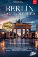 BERLÍN, LA GUÍA DEFINITIVA: Todo lo que necesitas y MUCHO más: Secretos, Itinerarios y Consejos de Expertos para vivir Berlín como un local, tanto si ... Experto. + eBook INCLUIDO (Spanish Edition) B0G612GRPP Book Cover
