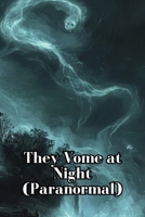They Come at Night (Paranormal) B0DS1CN996 Book Cover