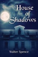 House of Shadows 0985483709 Book Cover