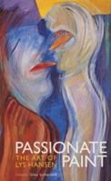 Passionate Paint: The Art of Lys Hansen 184018096X Book Cover