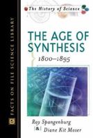 The Age of Synthesis: 1800-1895 (History of Science.) 0816048533 Book Cover
