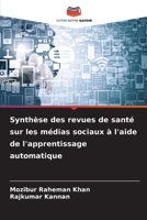 Synthèse des revues de santé sur les médias sociaux à l'aide de l'apprentissage automatique (French Edition) 6200118116 Book Cover