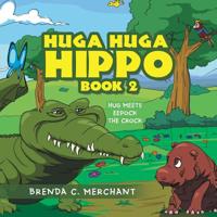 Huga Huga Hippo Book 2 : Hug Meets Eepock the Crock 1796026425 Book Cover