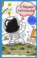 O Pequeno Astronauta: uma aventura no espaço B087349F2W Book Cover