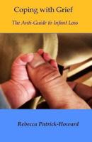 Coping with Grief: The Anti-Guide to Infant Loss 1490947345 Book Cover