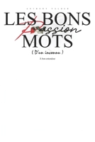 Les Bons Mots (d'un inconnu): Passion 1 (French Edition) B0DQ96S5CW Book Cover