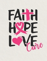 Faith hope love cure: 35 Inspirational Quotes and Image to Color for Adults and Kids who are Fighting Cancer B08421GWB7 Book Cover