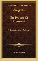 The Process of Argument: A Contribution to Logic 1016373058 Book Cover
