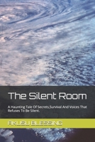 The Silent Room: A Haunting Tale Of Secrets,Survival And Voices That Refuses To Be Silent. B0FTTKWRBT Book Cover