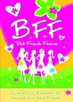 B.F.F. Best Friends Forever: Quizzes for You and Your Friends 1936061554 Book Cover