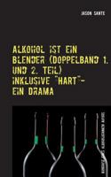 Alkohol ist ein Blender (Doppelband 1. und 2. Teil): Biografie eines alkoholkranken Autors 3739247673 Book Cover