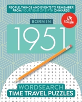 Born in 1951: Your Life in Wordsearch Puzzles (Time Travel Wordsearch) 1912883325 Book Cover