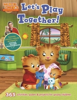 Daniel Tiger's Neighborhood: Let's Play Together!: 365 activities, games  projects for young children 1948174162 Book Cover