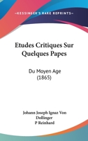 Etudes Critiques Sur Quelques Papes: Du Moyen Age (1865) 1166723534 Book Cover