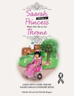 Saarah Felt Like a Princess When She Sat on Her Throne: Living with a Rare Disease Ehlers Danlos Syndrome 1728374855 Book Cover