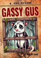Gassy Gus: The Possum Who Got Framed for the Swamp Stink (A Fart Humor Funny Picture Book for Kids) B0DRD5FPDZ Book Cover